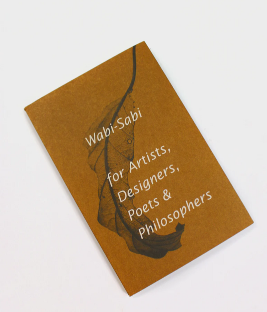 Wabi Sabi for Artists, Designers, Poets & Philosophers